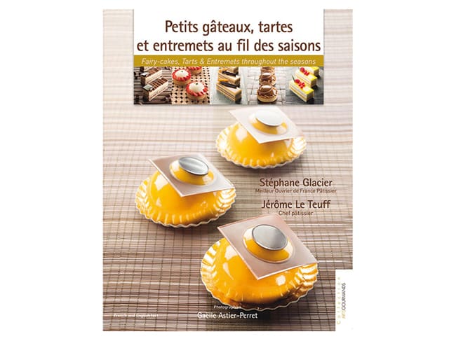 Petits gâteaux, tartes & entremets au fil des saisons (French & English) - Stéphane Glacier