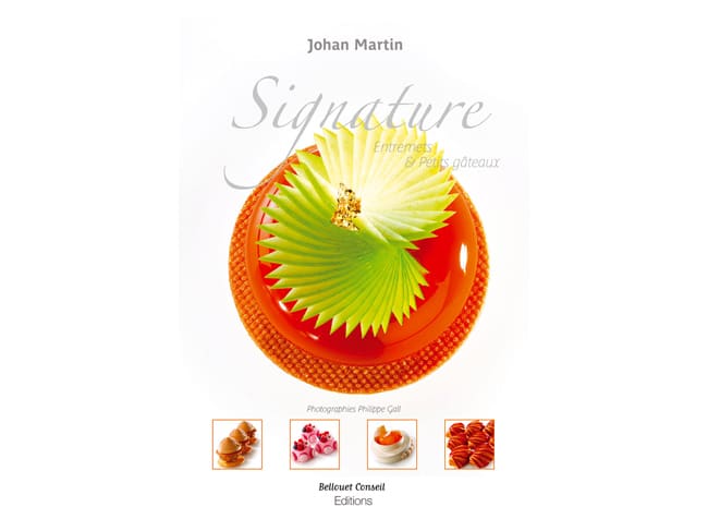 Signature, entremets & petits gâteaux - Johan Martin