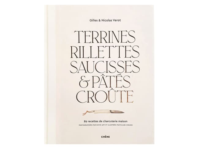 Terrines, rillettes, saucisses & pâtés croûte - de Gilles et Nicolas Verot - Le Chêne