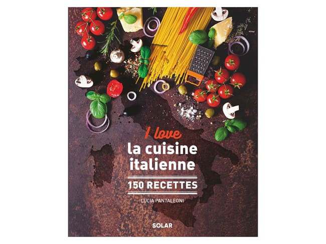 I love la cuisine italienne - Solar Editions