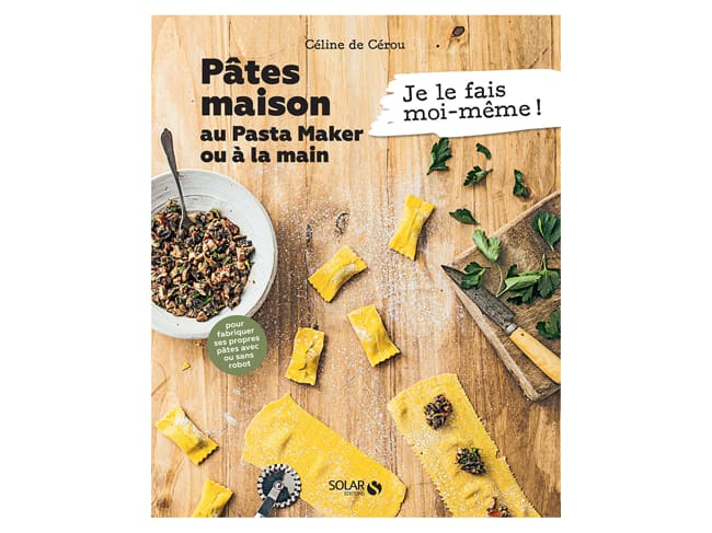 Pâtes maison - au pasta maker ou à la main - Solar Editions