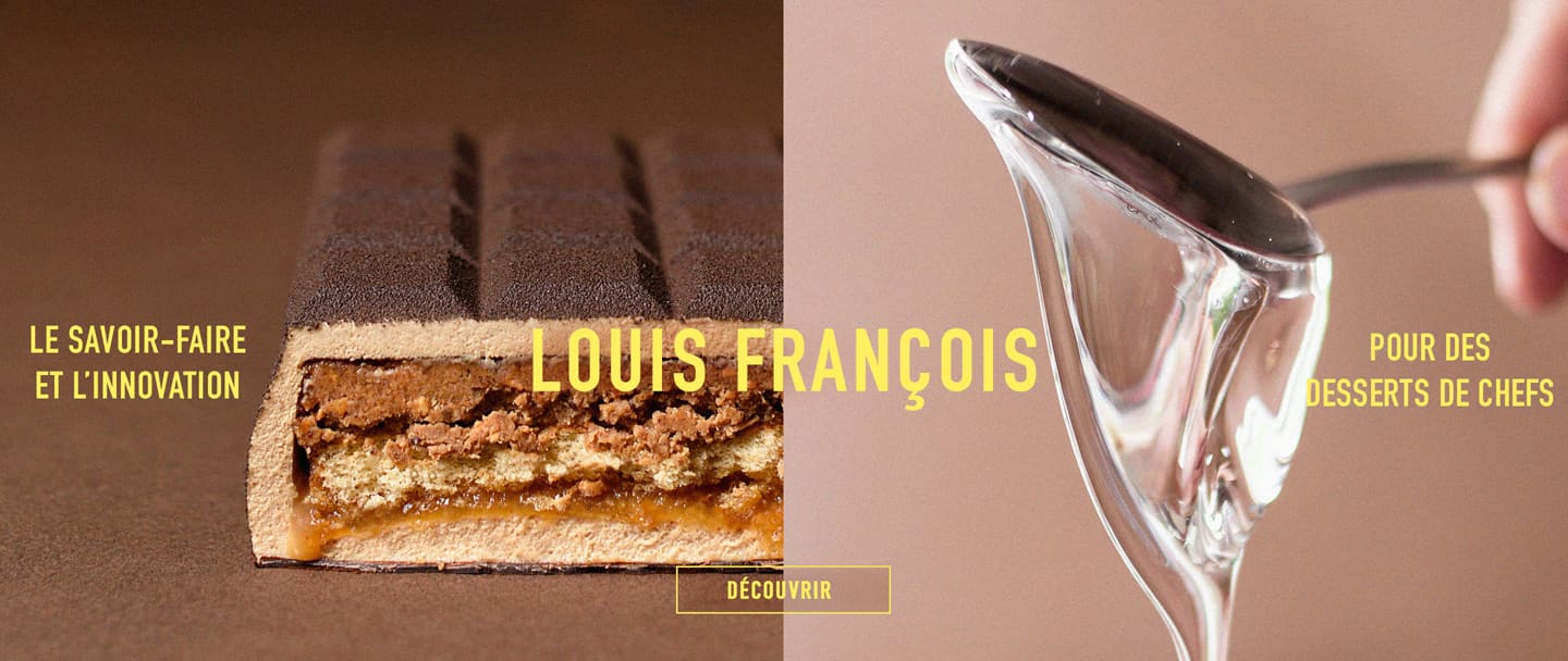 Le savoir-faire et l'innovation Louis François pour des desserts de Chef !*ATTR