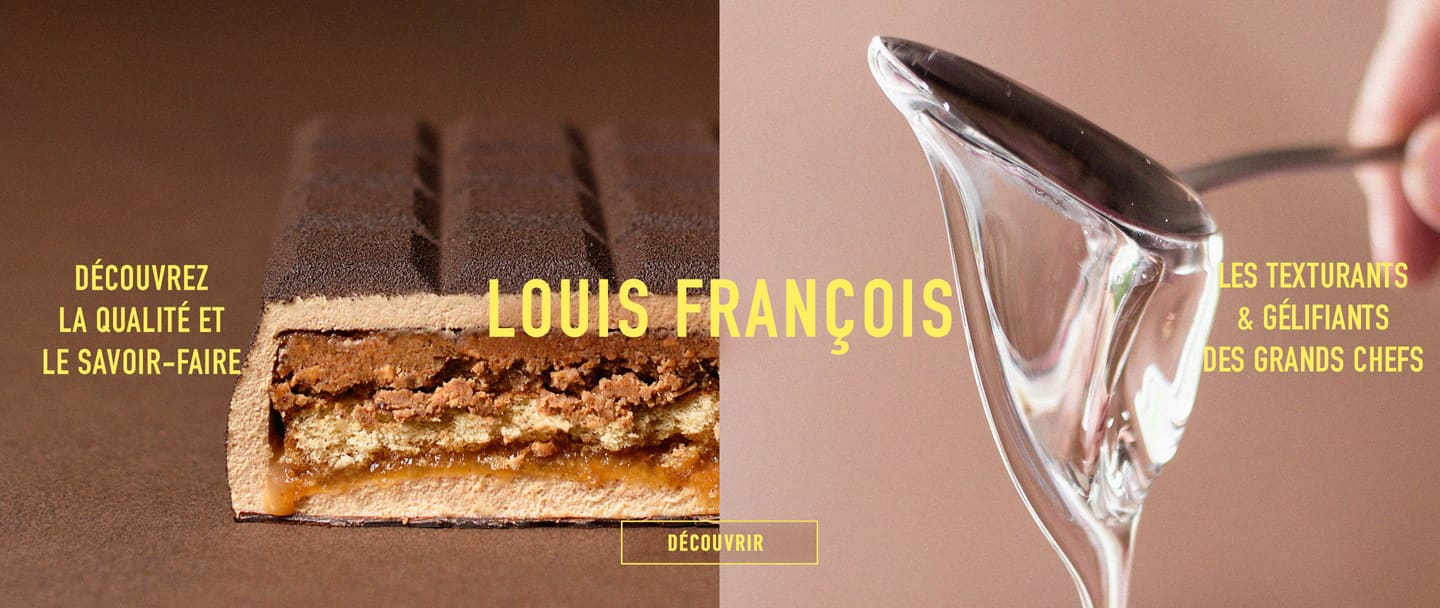 Le savoir-faire et l'innovation Louis François pour des desserts de Chef !*ATTR