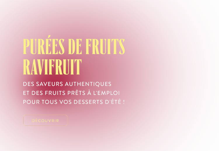 Des saveurs authentiques et des fruits prêts à l'emploi :découvrez les purées de fruits Ravifruit pour tous vos desserts d'été !*ATTR