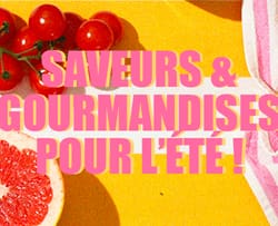 Saveurs & gourmandises pour l'été!*ATTR