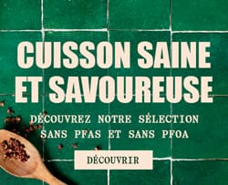 Notre sélection sans PFAS et sans PFOA pour une cuisson saine et savoureuse !