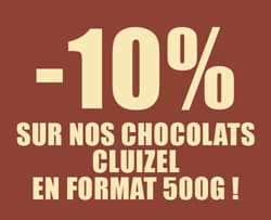 -10% sur nos chocolats Cluizel en format 500g !