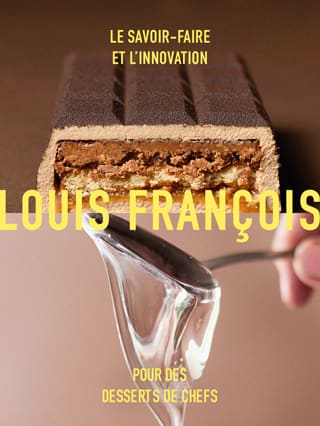 Le savoir-faire et l'innovation Louis François pour des desserts de Chef !*ATTR