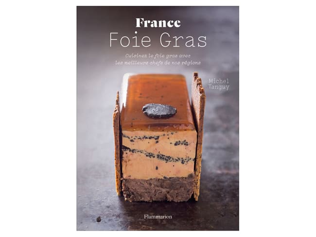 Les Meilleures recettes de Foie-Gras - Lamartinière