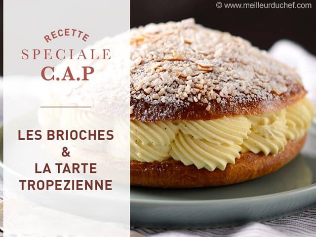 Les brioches et la tarte Tropézienne du CAP pâtissier - Recette de cuisine  - Meilleur du Chef